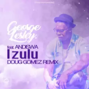 George Lesley, Andiswa - Izulu (Doug Gomez Remix)